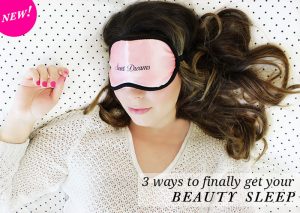 You're not dreaming! 3 ways to finally get your beauty sleep