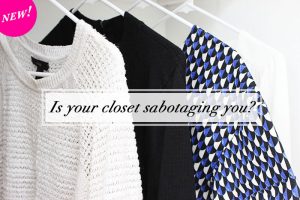 Is your closet sabotaging you