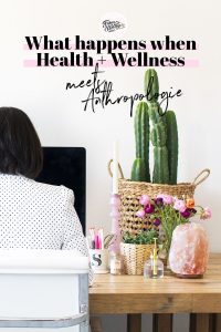What happens when Health + Wellness meets Anthropologie